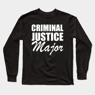 Criminal Justice Major w Long Sleeve T-Shirt